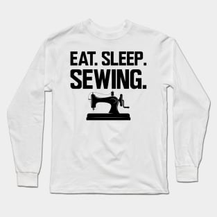 Sewing - Eat Sleep Sewing Long Sleeve T-Shirt